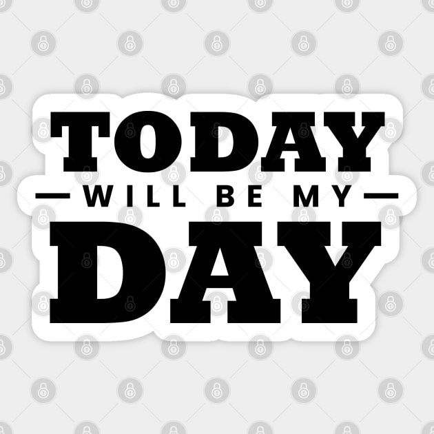 Today will be Day Sticker by BrightLightArts